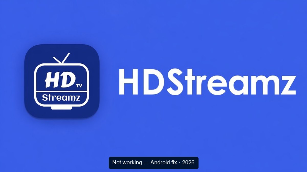 HD Streamz brand banner: royal blue background, rounded icon with TV, HD, Streamz, and white HDStreamz title; subtitle: Not working Android fix 2026